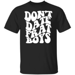 Don’t date frat boys shirt $19.95 redirect12122021231230 6