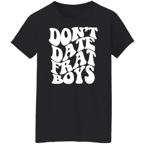 Don’t date frat boys shirt $19.95 redirect12122021231230 8