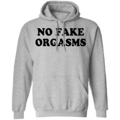 No fake orgasms shirt $19.95