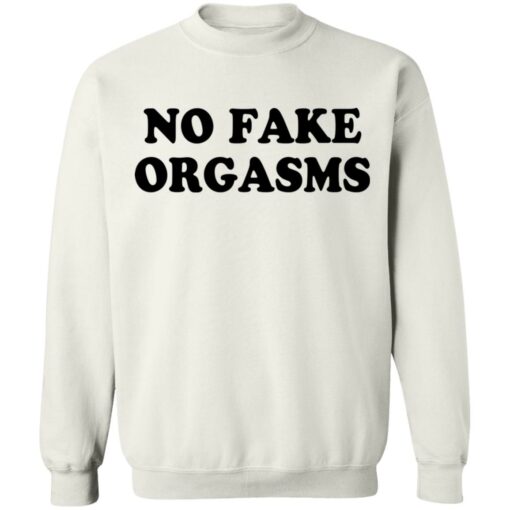 No fake orgasms shirt $19.95