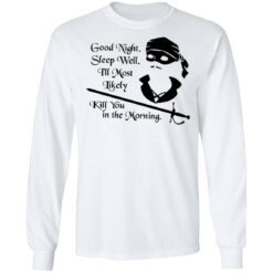 Cary Elwes good night sleep well i’ll most likely kill you in the morning shirt $19.95