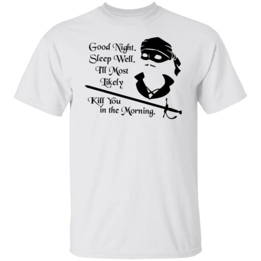 Cary Elwes good night sleep well i’ll most likely kill you in the morning shirt $19.95 redirect12142021011209 3