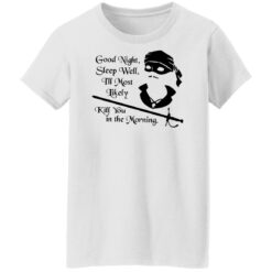 Cary Elwes good night sleep well i’ll most likely kill you in the morning shirt $19.95 redirect12142021011209 5
