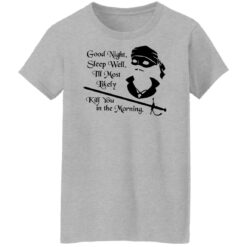 Cary Elwes good night sleep well i’ll most likely kill you in the morning shirt $19.95