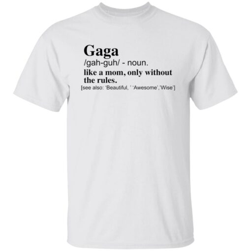 Gaga like a mom only without the rules shirt $19.95 redirect12142021041228 1