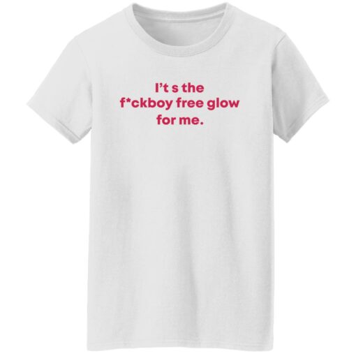 It's the f*ckboy free glow for me shirt $19.95 redirect12142021211213 8