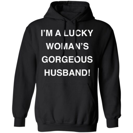 I’m a lucky woman’s gorgeous husband shirt $19.95