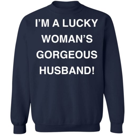 I’m a lucky woman’s gorgeous husband shirt $19.95