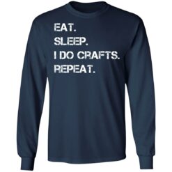 Eat sleep i do crafts repeat shirt $19.95 redirect12142021231221 1