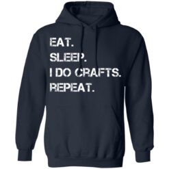 Eat sleep i do crafts repeat shirt $19.95