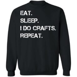 Eat sleep i do crafts repeat shirt $19.95 redirect12142021231222 2