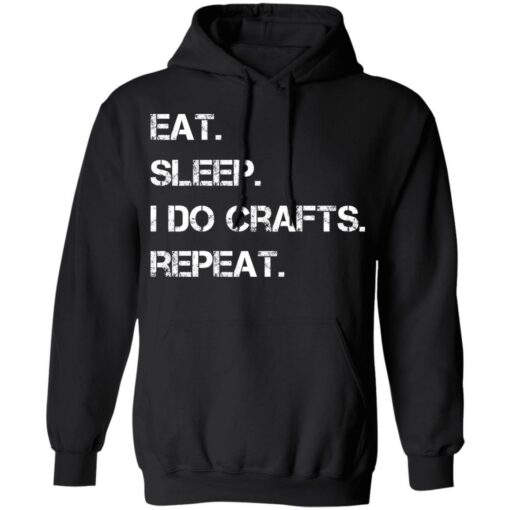 Eat sleep i do crafts repeat shirt $19.95 redirect12142021231222