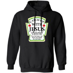 Catch up with Jesus lettuce praise and relish shirt $19.95