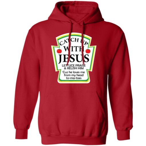 Catch up with Jesus lettuce praise and relish shirt $19.95