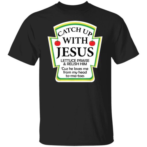 Catch up with Jesus lettuce praise and relish shirt $19.95 redirect12152021031232 6