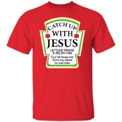 Catch up with Jesus lettuce praise and relish shirt $19.95 redirect12152021031232 7