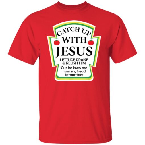 Catch up with Jesus lettuce praise and relish shirt $19.95 redirect12152021031232 7