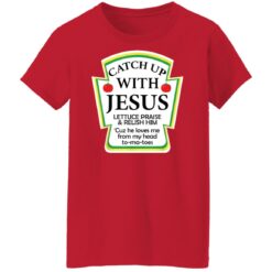 Catch up with Jesus lettuce praise and relish shirt $19.95 redirect12152021031232 9