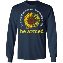 In a world where you can be anything be armed sunflower shirt $19.95 redirect12152021041213 1