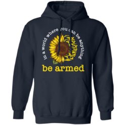 In a world where you can be anything be armed sunflower shirt $19.95 redirect12152021041213 3