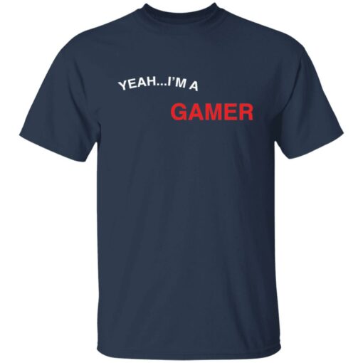 Yeah i'm a gamer good at making extremely hot girls cum shirt $19.95