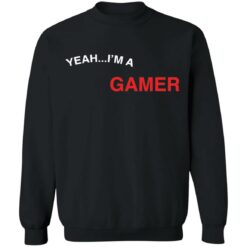 Yeah i'm a gamer good at making extremely hot girls cum shirt $19.95