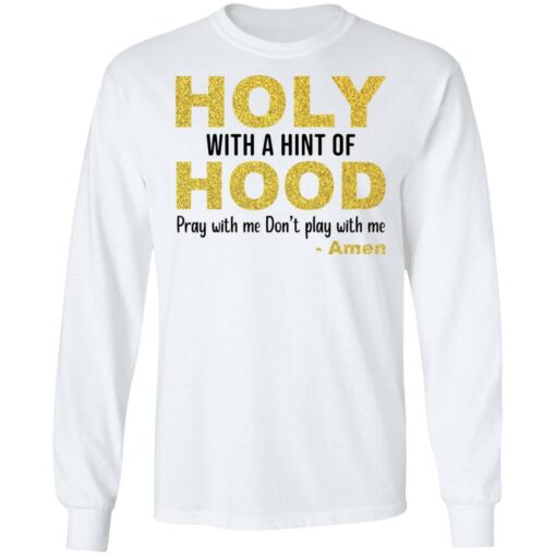 Holy with a hint of hood pray with me don't play with me amon shirt $19.95 redirect12162021061256 1
