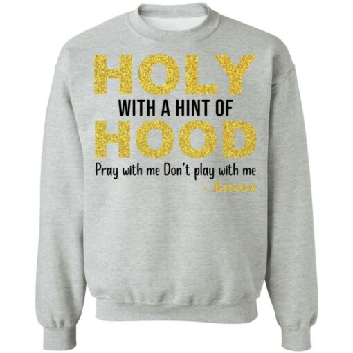 Holy with a hint of hood pray with me don't play with me amon shirt $19.95 redirect12162021061256 4