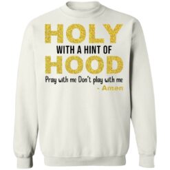 Holy with a hint of hood pray with me don't play with me amon shirt $19.95 redirect12162021061256 5