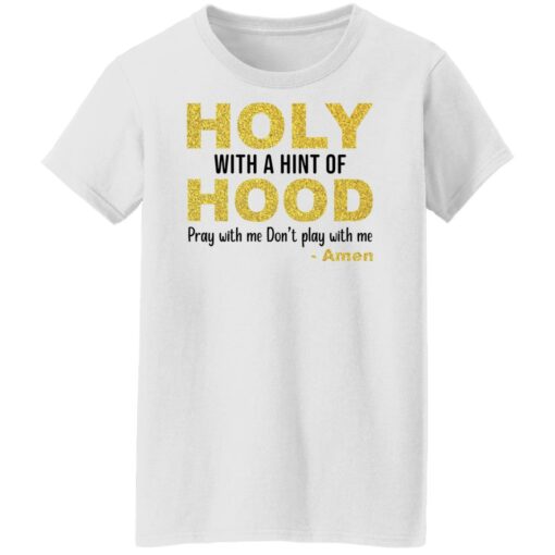 Holy with a hint of hood pray with me don't play with me amon shirt $19.95 redirect12162021061256 8