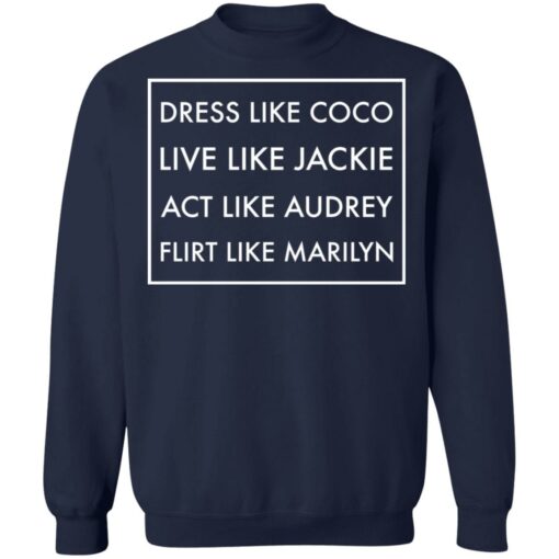 Dress like coco live like jackie act like audrey flirt like marilyn shirt $19.95 redirect12162021221247 4