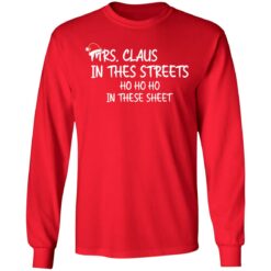 Mrs. Claus in the Streets ho ho ho in the sheets Christmas sweatshirt $19.95