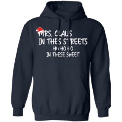 Mrs. Claus in the Streets ho ho ho in the sheets Christmas sweatshirt $19.95 redirect12162021231253 1