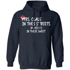 Mrs. Claus in the Streets ho ho ho in the sheets Christmas sweatshirt $19.95