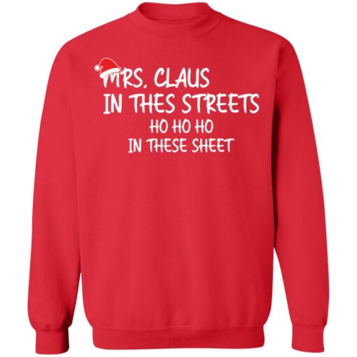 Mrs. Claus in the Streets ho ho ho in the sheets Christmas sweatshirt $19.95