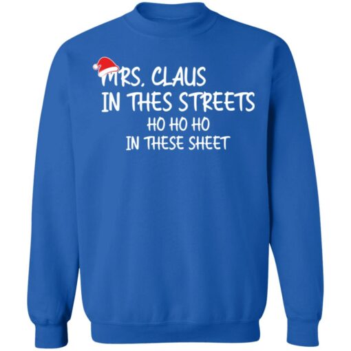 Mrs. Claus in the Streets ho ho ho in the sheets Christmas sweatshirt $19.95 redirect12162021231253 5