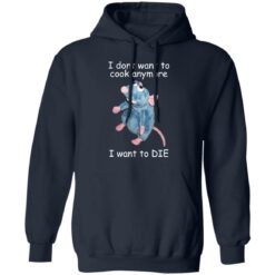 Remy i dont want to cool anymore i want to die shirt $19.95