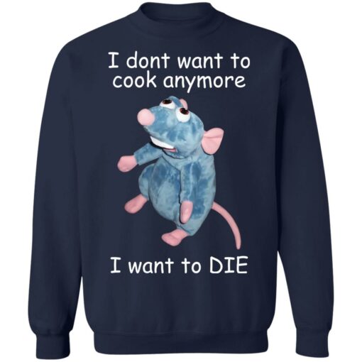 Remy i dont want to cool anymore i want to die shirt $19.95