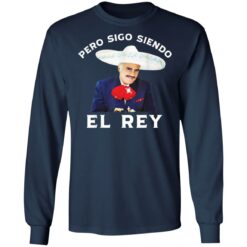 Chente Vicente Pero Sigo Siendo El Rey shirt $19.95