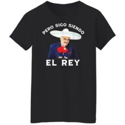 Chente Vicente Pero Sigo Siendo El Rey shirt $19.95