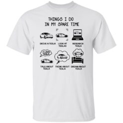 Things I do in my spare time Tesla shirt $19.95 redirect12182021121214 6
