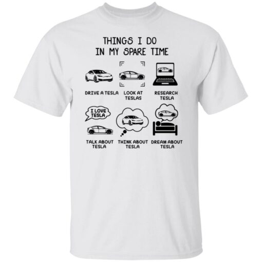 Things I do in my spare time Tesla shirt $19.95