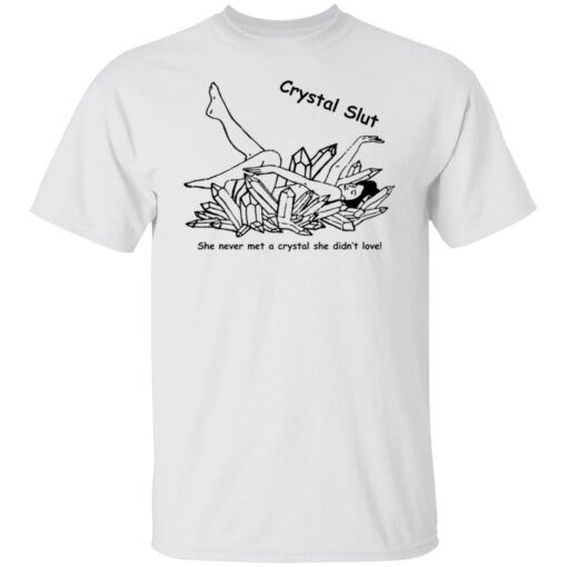 Crystal Slut she never met a crystal she didn't love shirt $19.95 redirect12192021221218 6