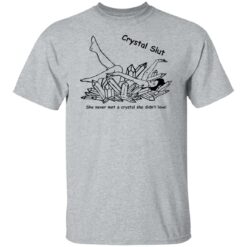 Crystal Slut she never met a crystal she didn't love shirt $19.95 redirect12192021221218 7