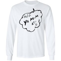 Where ya mom at shirt $19.95 redirect12192021231222 1