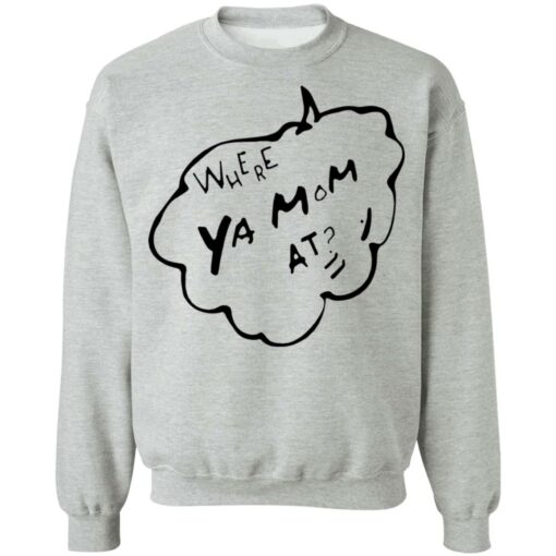 Where ya mom at shirt $19.95 redirect12192021231222 4