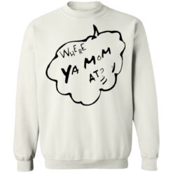 Where ya mom at shirt $19.95 redirect12192021231222 5