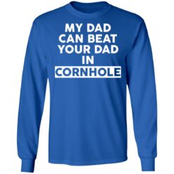 My dad can beat your dad in cornhole shirt $19.95