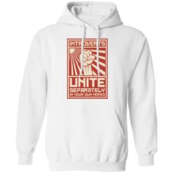 Introverts Unite separately in your own homes shirt $19.95