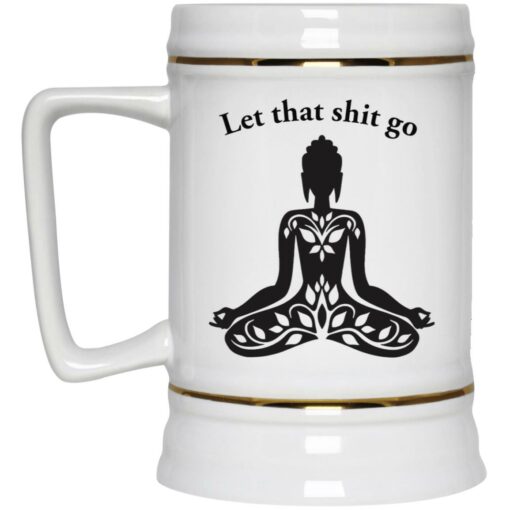 Meditate let that shit go mug $16.95